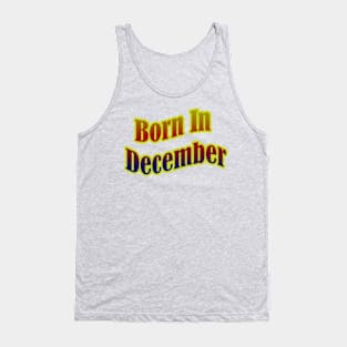 Born In December T shirt Tank Top